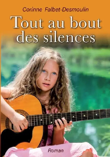Tout au bout des silences by Falbet-Desmoulin, Corinne