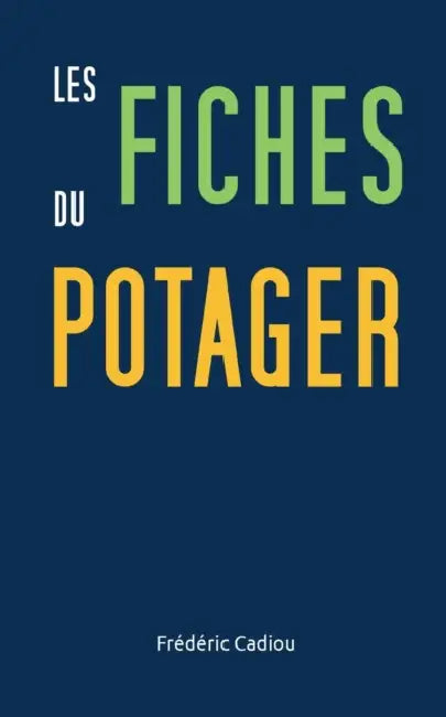 Les fiches du potager by Frédéric Cadiou