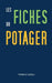 Les fiches du potager by Frédéric Cadiou