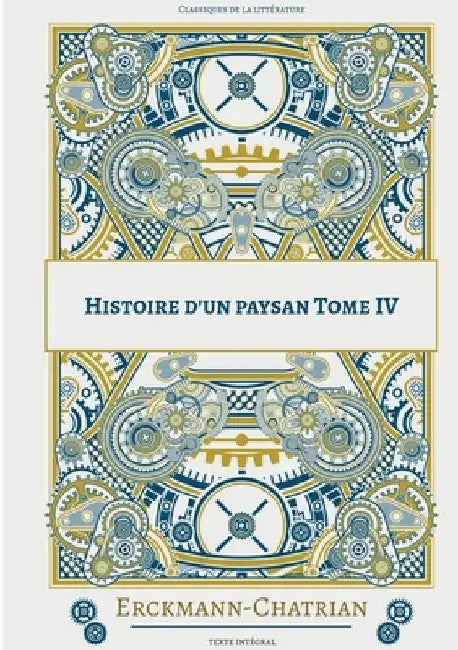 Histoire d'un paysan: Tome 4 by Chatrian, Erckmann-