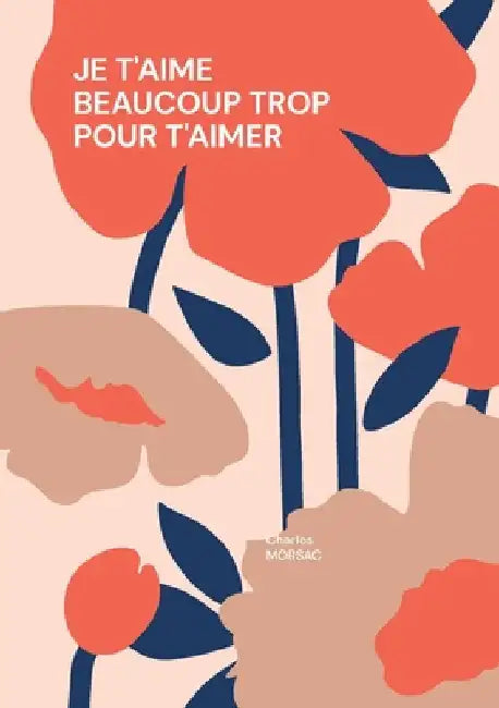 Je t'aime beaucoup trop pour t'aimer by Morsac, Charles