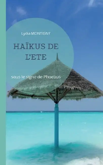 Haïkus de l'Eté: sous le signe de Phoebus by Montigny, Lydia