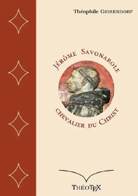Jérôme Savonarole, chevalier du Christ by Geisendorf, Théophile