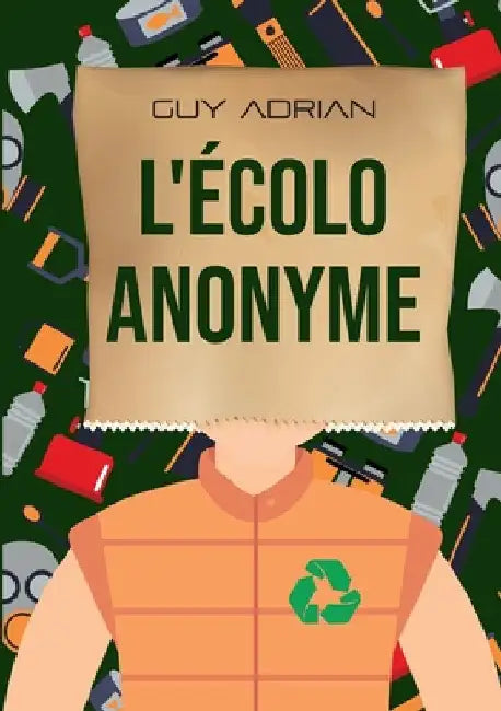 L'écolo anonyme by Adrian, Guy