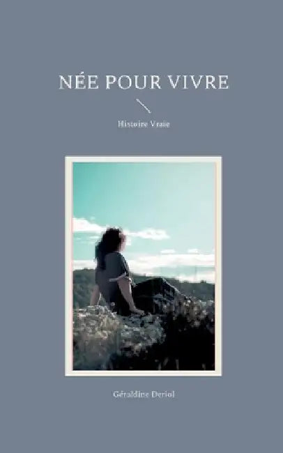 Née pour vivre by Deriol, Géraldine