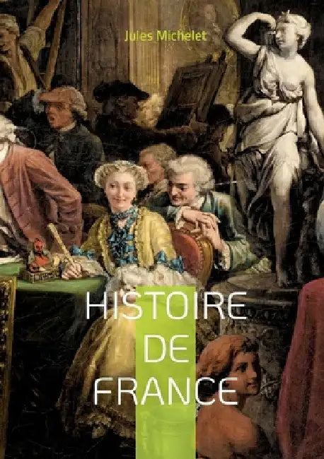 Histoire de France: Volume 10 by Michelet, Jules