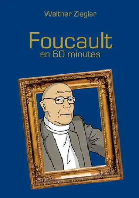 Foucault en 60 minutes by Ziegler, Walther