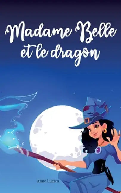 Madame Belle et le dragon by Lumen, Anne