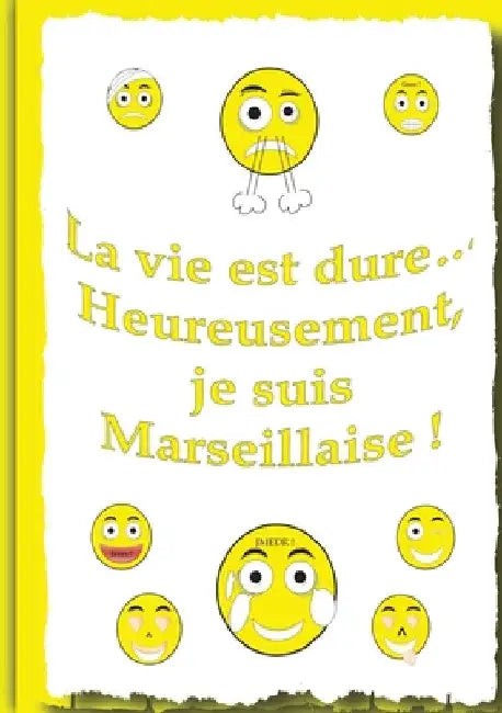 La vie et dure...: Heureusement, je suis Marseillaise ! by Marseillais