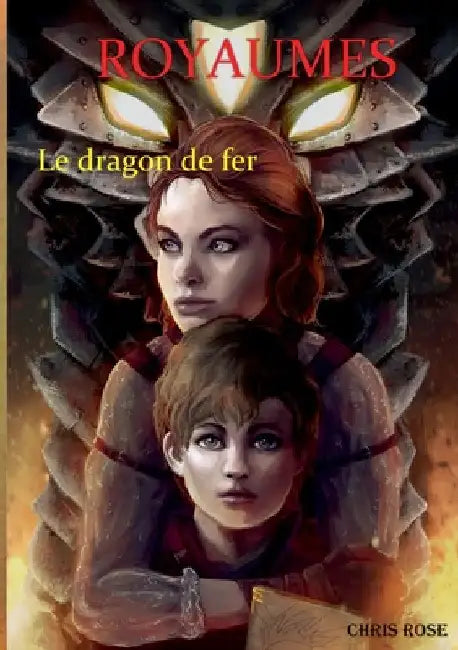 Royaumes: Le dragon de fer by Rose, Chris