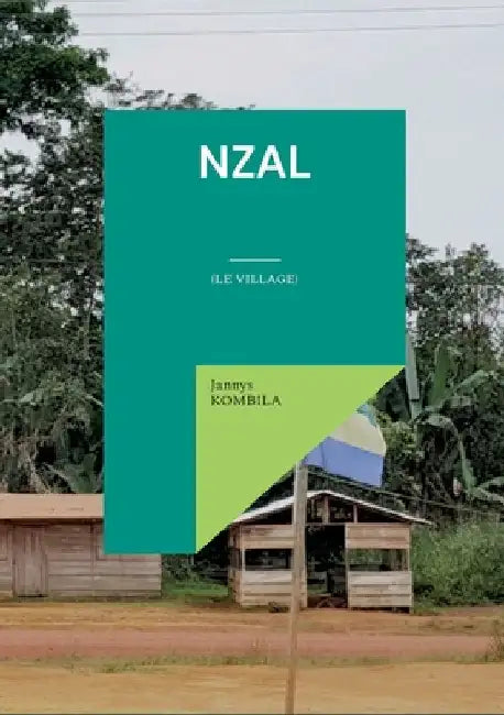 Nzal: (Le village) by Kombila, Jannys
