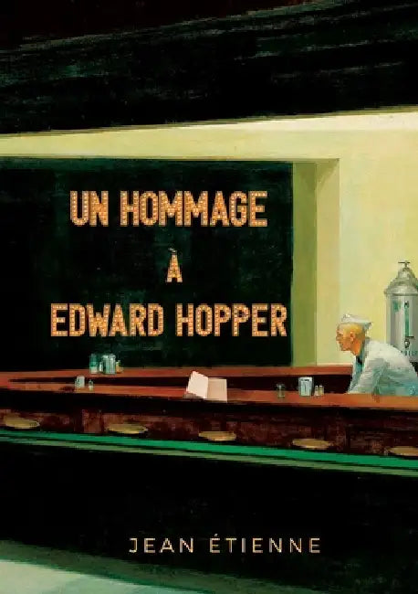 Un Hommage à Edward Hopper: A Tribute to Edward Hopper by Etienne, Jean