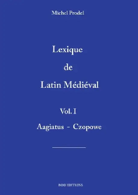 lexique de latin médiéval vol.1 by Prodel, Michel