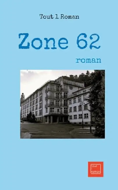 Zone 62: roman by Tout 1. Roman, Tout 1. Roman