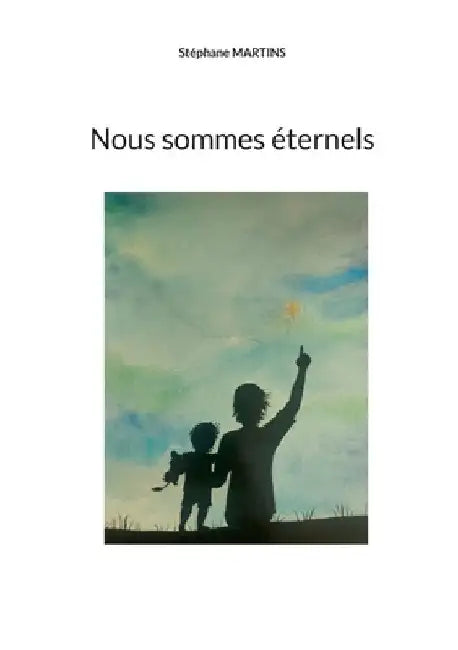 Nous sommes éternels by Martins, Stéphane