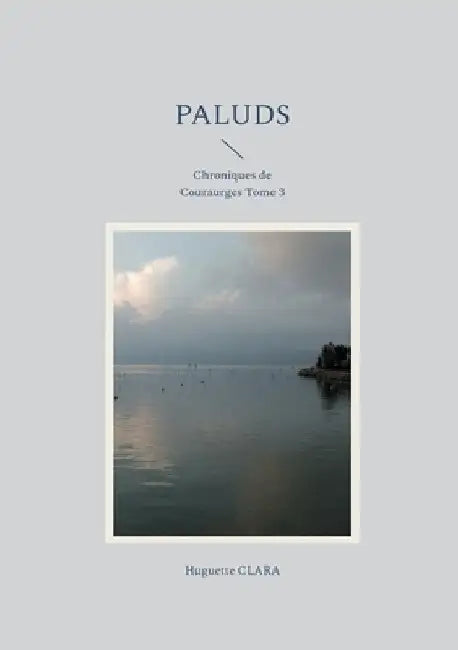Paluds: Chroniques de Couraurges Tome 3 by Clara, Huguette