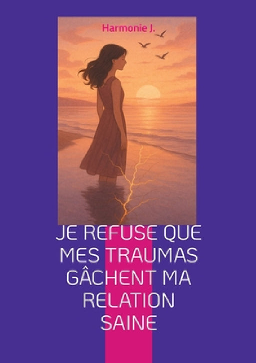 Je refuse que mes traumas gâchent ma relation saine by Harmonie J