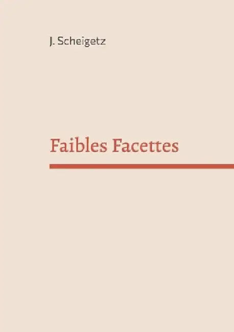 Faibles Facettes by Scheigetz, J.