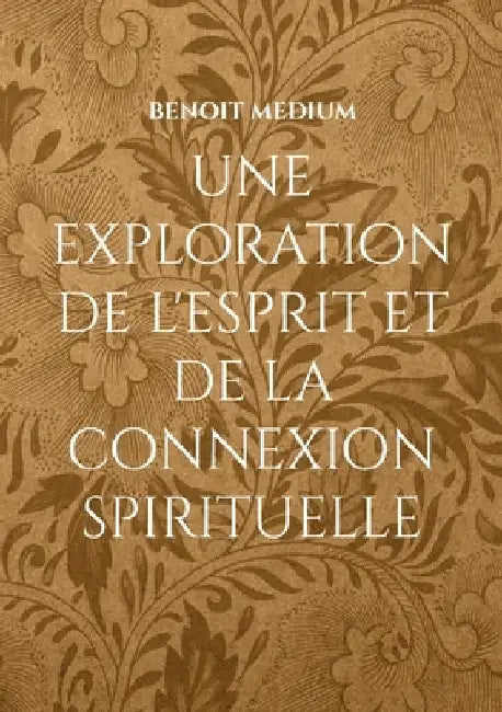 Une exploration de l'esprit et de la connexion spirituelle by Medium, Benoit