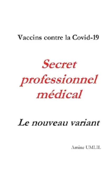 Vaccins contre la Covid-19. Secret professionnel médical: Le nouveau variant by Umlil, Amine