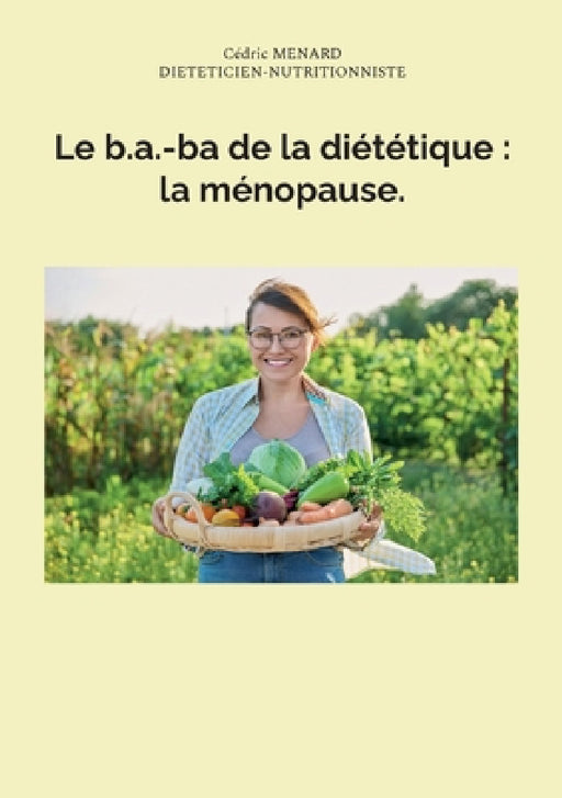 Le b.a.-ba de la diététique: la ménopause. by Cédric Menard