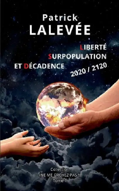 Liberté, Surpopulation et Décadence 2020 / 2120 by Lalevée, Patrick