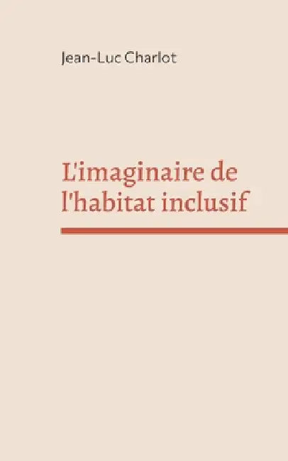 L'imaginaire de l'habitat inclusif: Sociologie d'un enchantement by Charlot, Jean-Luc