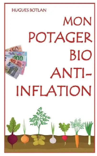 Mon Potager Bio Anti-Inflation by Botlan, Hugues