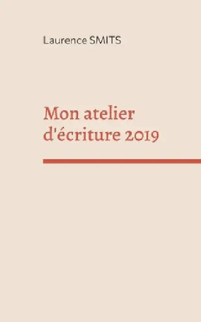 Mon atelier d'écriture 2019 by Smits, Laurence
