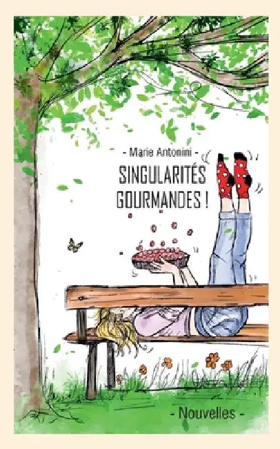 Singularités gourmandes et leurs recettes by Antonini, Marie