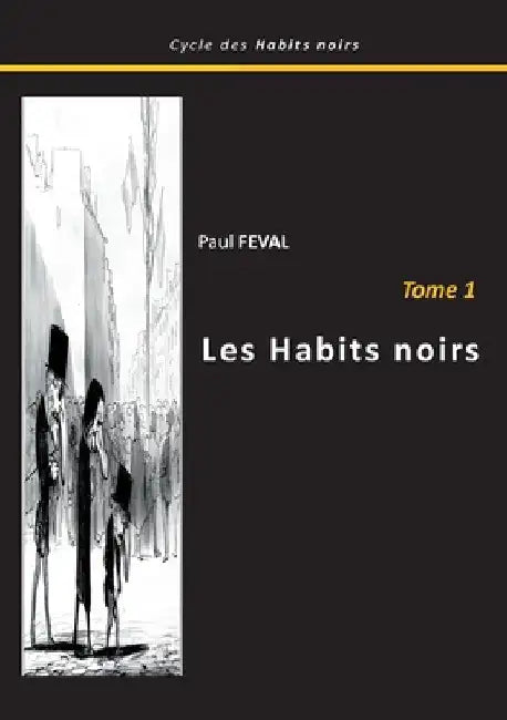 Les habits noirs: Tome 1 by Feval, Paul