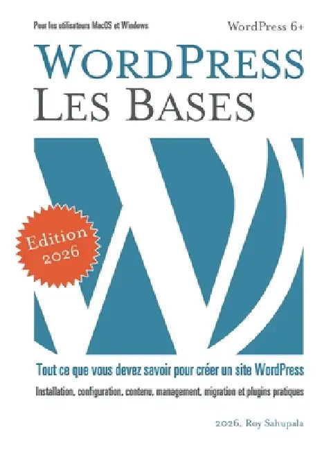 WordPress Les Bases: Application pratique by Roy Sahupala