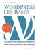 WordPress Les Bases: Application pratique by Roy Sahupala
