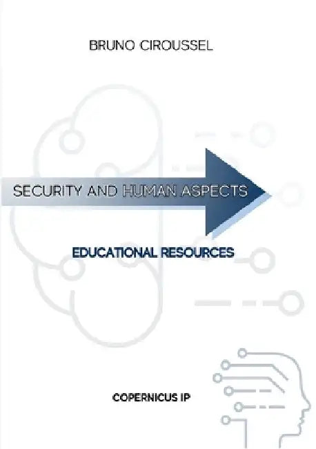 Security and human aspects: Educational resources by Ciroussel, Bruno