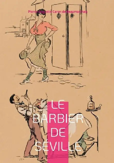 Le Barbier de Séville by De Beaumarchais, Pierre-Augustin Caron