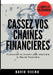 Cassez vos chaines financieres: Economiser et investir pour atteindre la liberté financière by Vieira, David