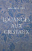 Louanges aux cristaux: Prières et contemplations des gemmes by Le Saint, Anne-Lise