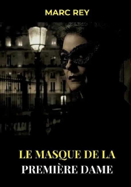 Le Masque de la Première Dame by Marc Rey