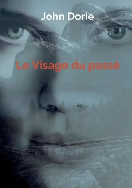 Le Visage du passé by Dorie, John