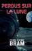 Perdus sur la lune by Bram, Pierre-Etienne