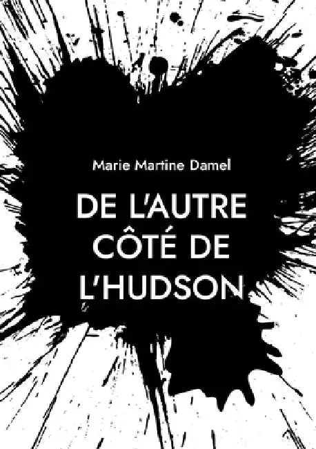 De l'autre côté de l'Hudson by Damel, Marie Martine