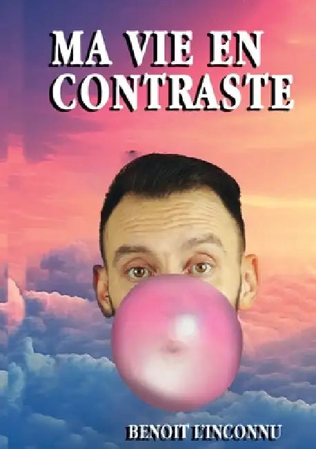 Ma vie en Contraste by L'Inconnu, Benoit