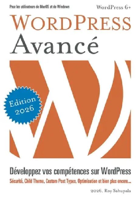 WordPress Avancé: Développez vos compétences sur WordPress by Roy Sahupala