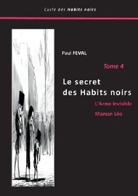 Le secret des Habits noirs: Tome 4 by Féval, Paul