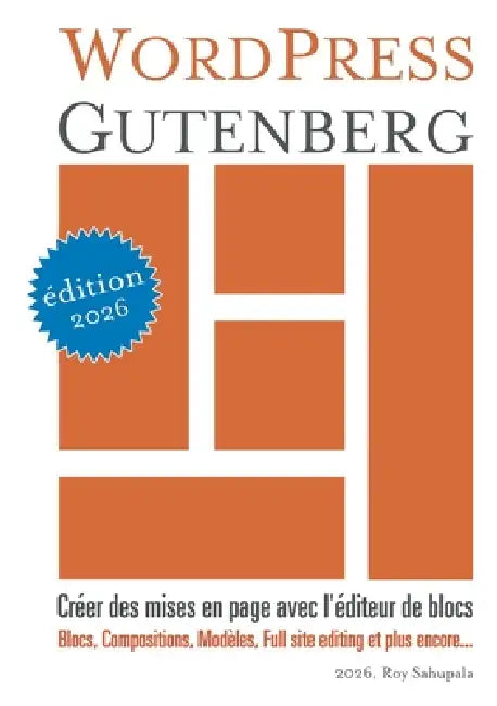 WordPress Gutenberg: Créer des mises en page avec l'éditeur de blocs by Roy Sahupala