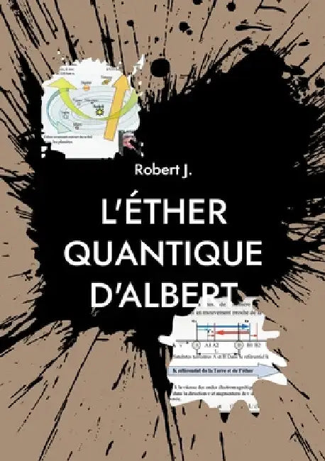 L'éther quantique d'Albert by J, Robert