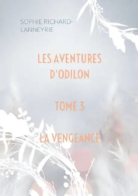 Les aventures d'Odilon: La vengeance by Richard-Lanneyrie, Sophie