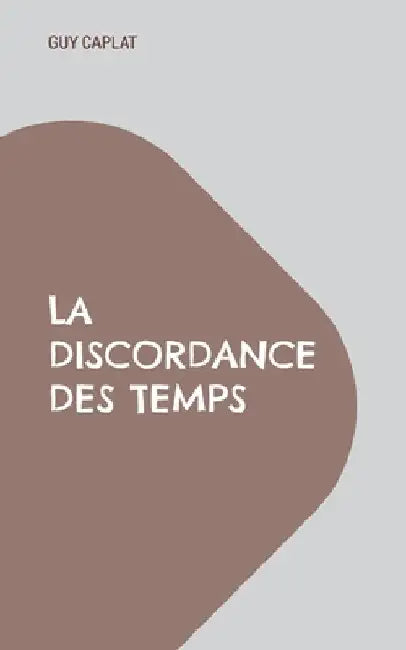 La discordance des temps by Caplat, Guy