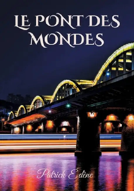 Le pont des mondes by Edène, Patrick