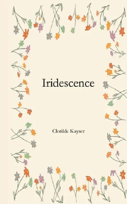 Iridescence by Kayser, Clotilde